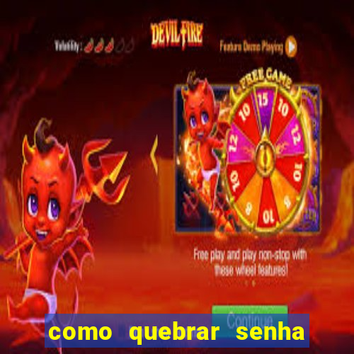 como quebrar senha do winrar